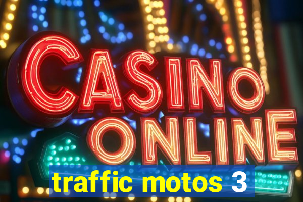 traffic motos 3